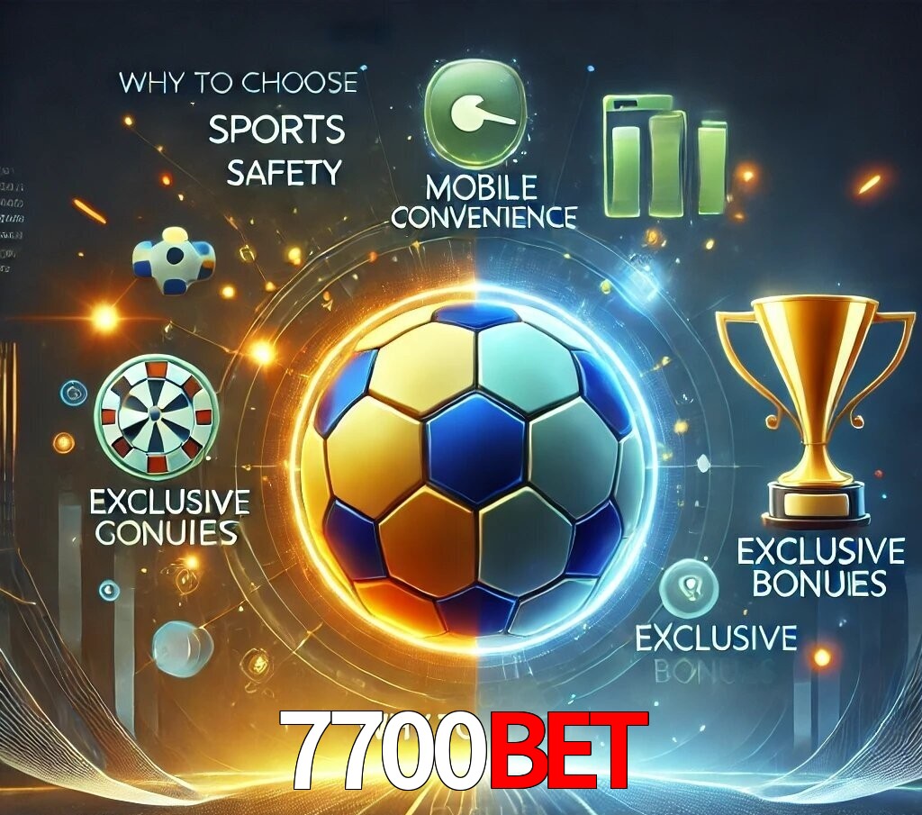 Por Que Escolher o 7700bet?